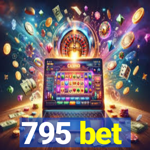 795 bet