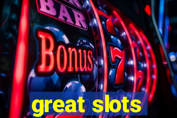 great slots