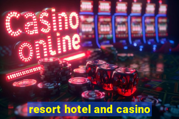 resort hotel and casino