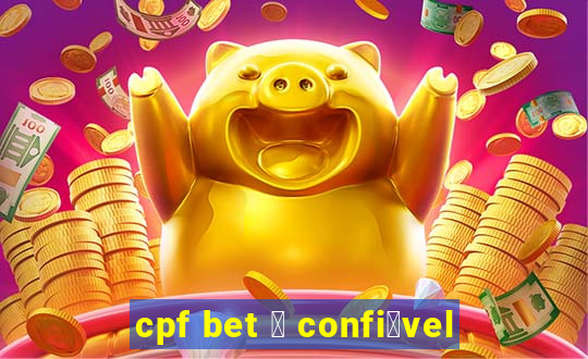 cpf bet 茅 confi谩vel