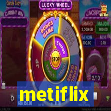 metiflix