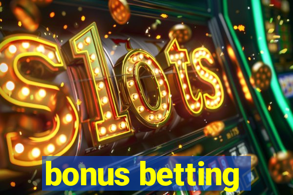 bonus betting