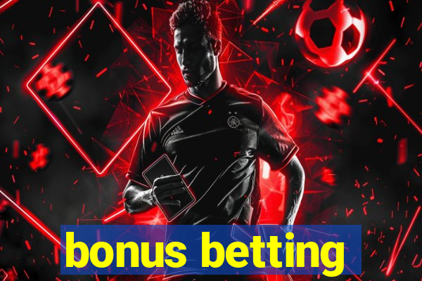 bonus betting