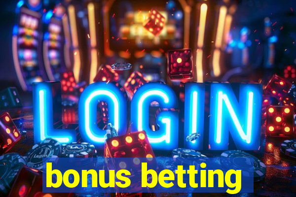 bonus betting