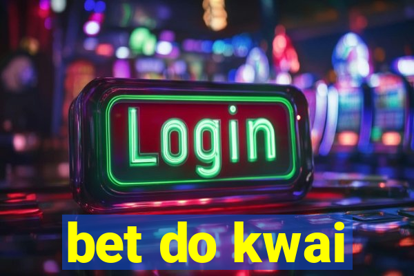 bet do kwai