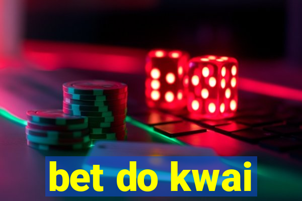 bet do kwai