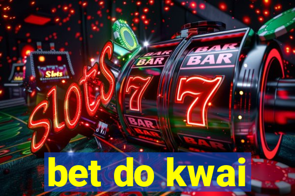 bet do kwai