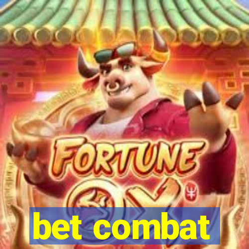 bet combat