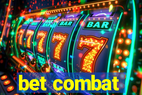 bet combat