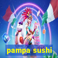 pampa sushi