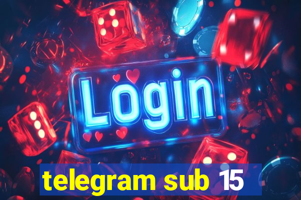 telegram sub 15