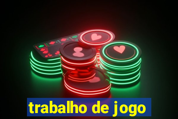 trabalho de jogo