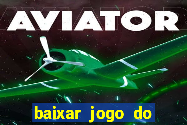 baixar jogo do tigrinho grátis