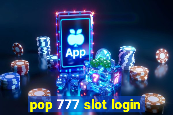 pop 777 slot login