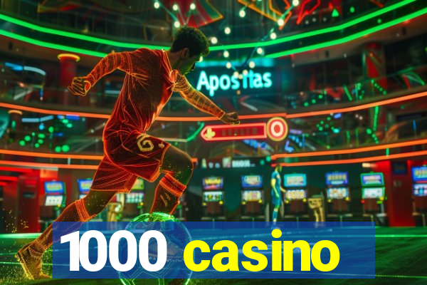 1000 casino