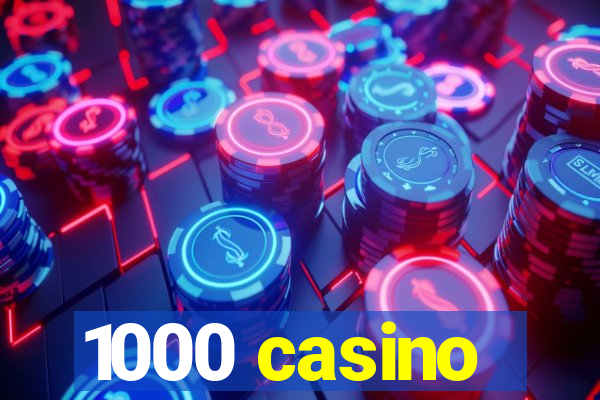 1000 casino