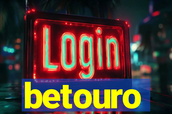 betouro