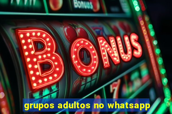 grupos adultos no whatsapp