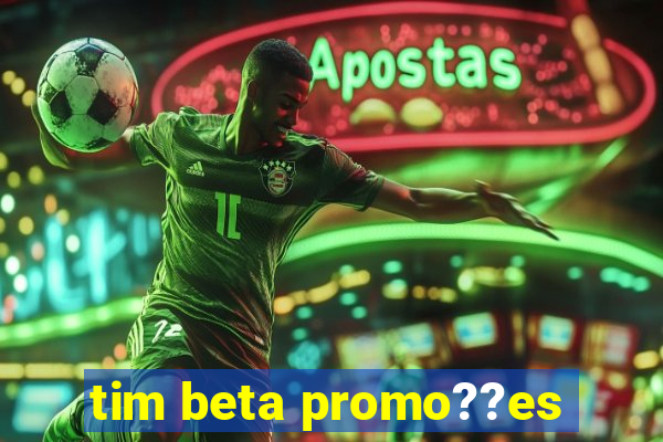 tim beta promo??es