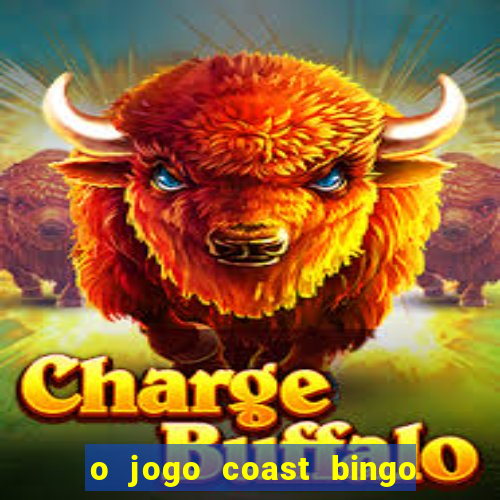 o jogo coast bingo paga mesmo