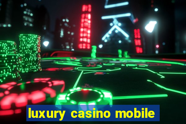 luxury casino mobile