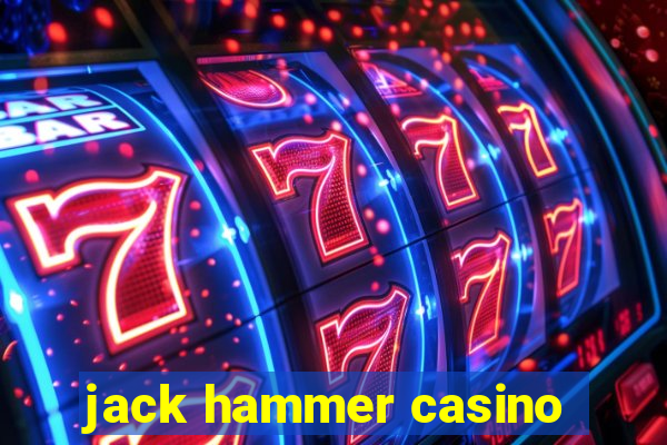 jack hammer casino