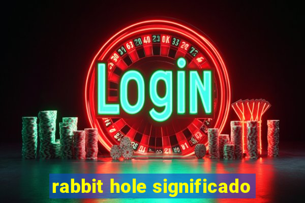 rabbit hole significado