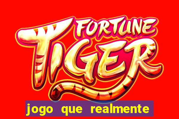 jogo que realmente ganha dinheiro de verdade