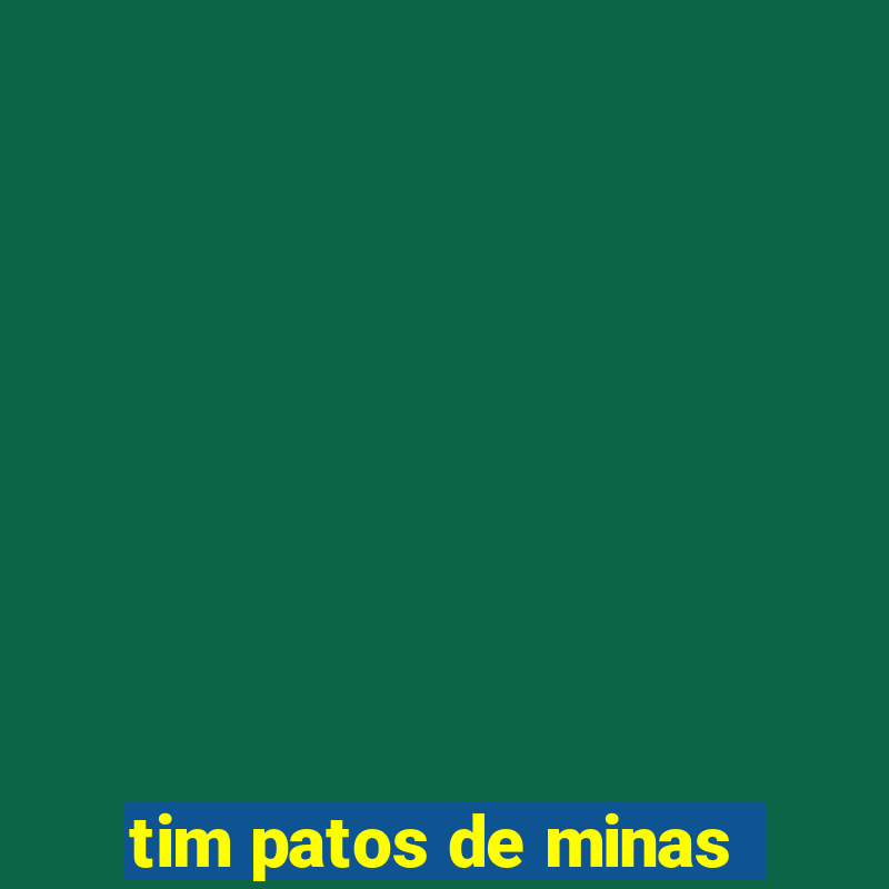 tim patos de minas