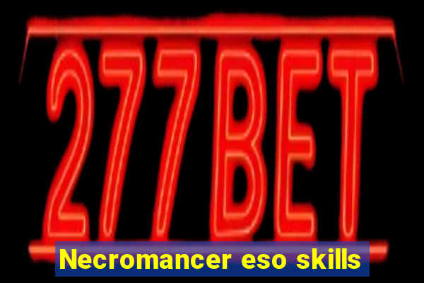 Necromancer eso skills