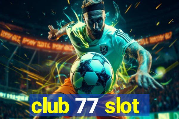 club 77 slot