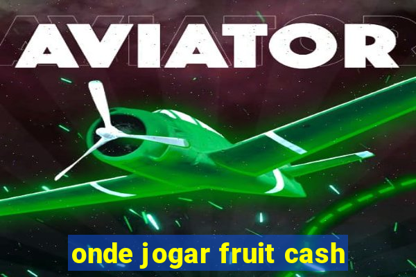 onde jogar fruit cash