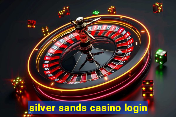 silver sands casino login