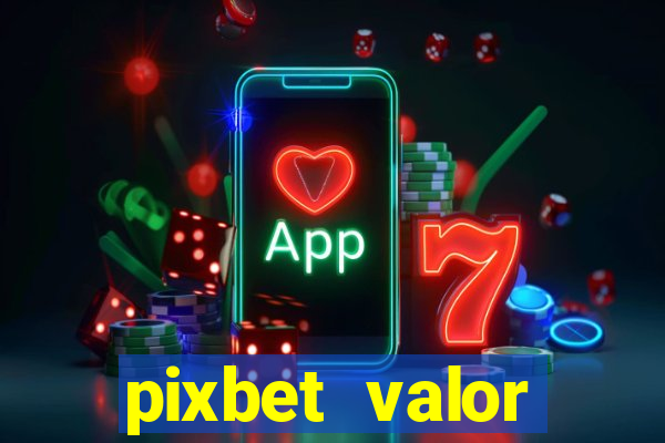 pixbet valor m铆nimo de dep贸sito