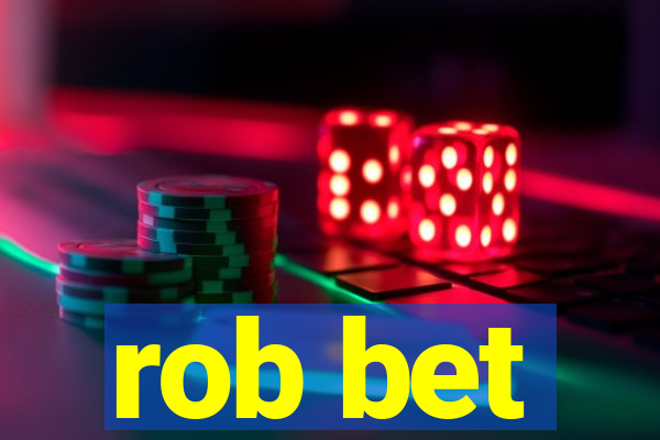 rob bet