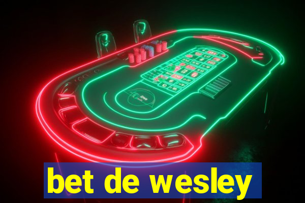 bet de wesley