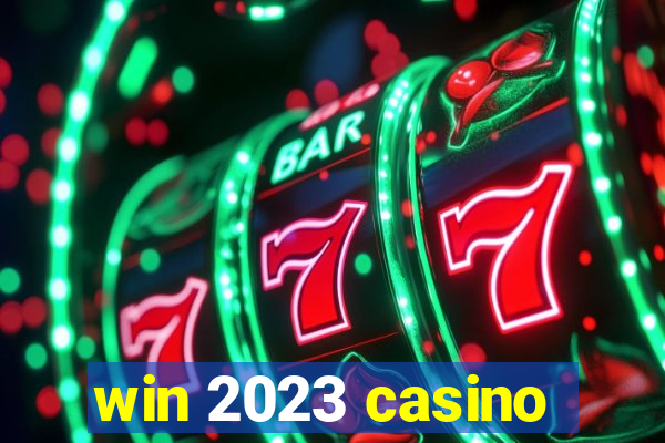 win 2023 casino