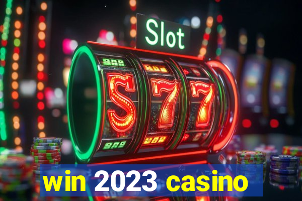 win 2023 casino