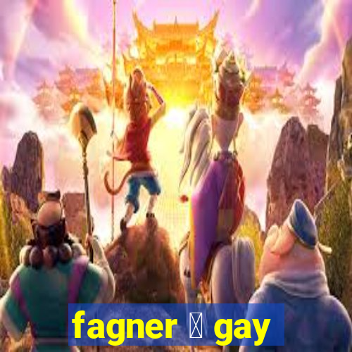 fagner 茅 gay