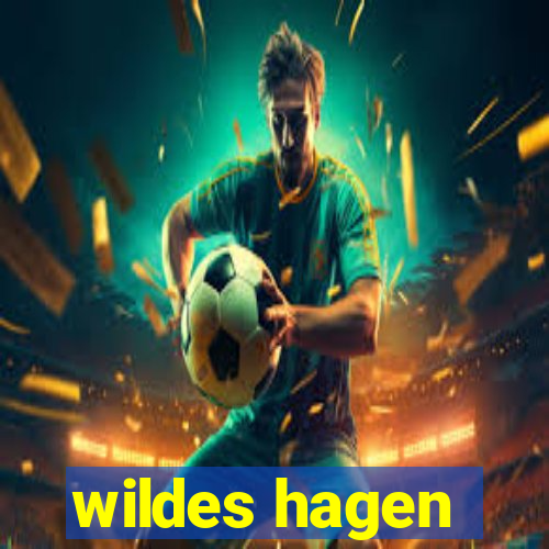 wildes hagen