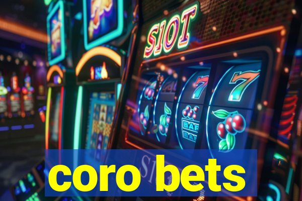 coro bets