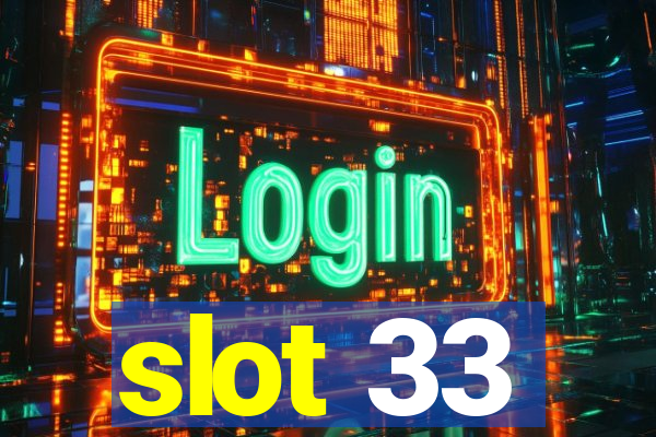 slot 33