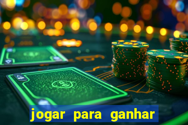 jogar para ganhar dinheiro real