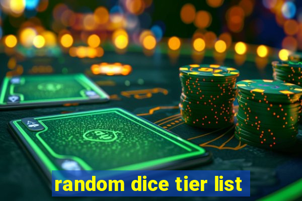 random dice tier list