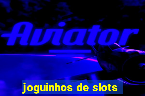 joguinhos de slots