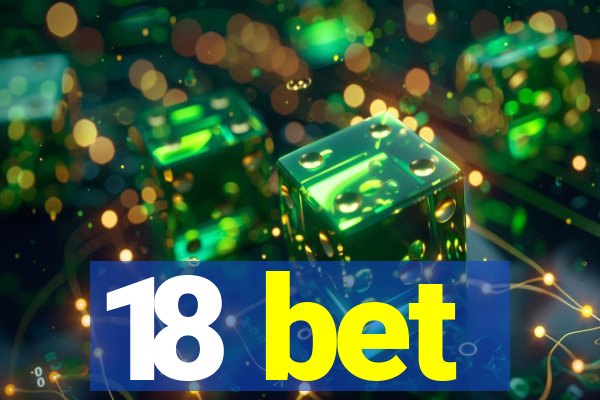 18 bet