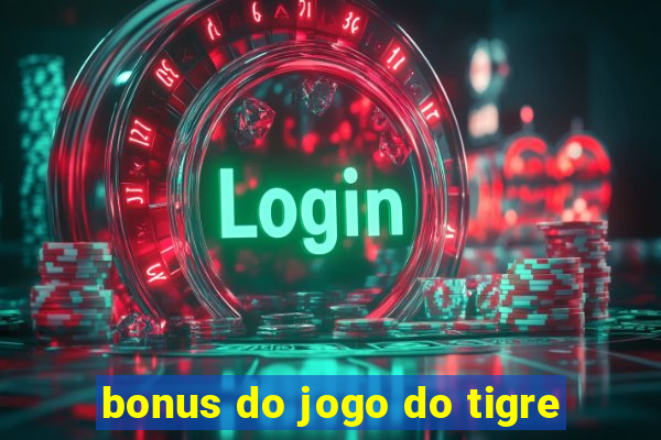 bonus do jogo do tigre