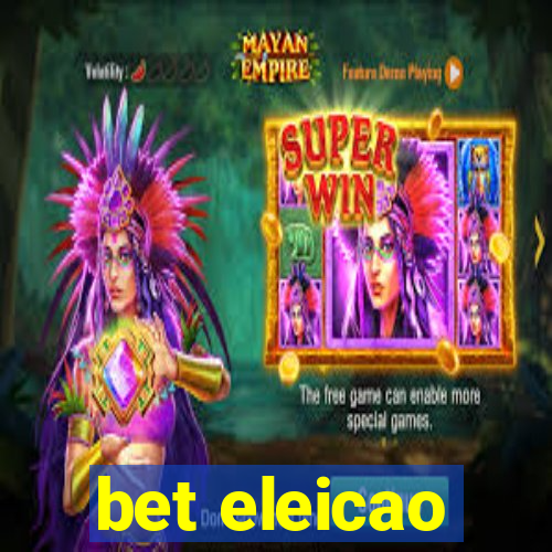 bet eleicao