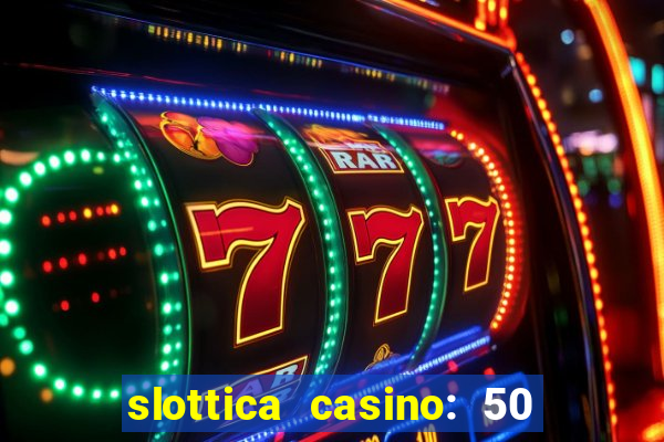 slottica casino: 50 free spins