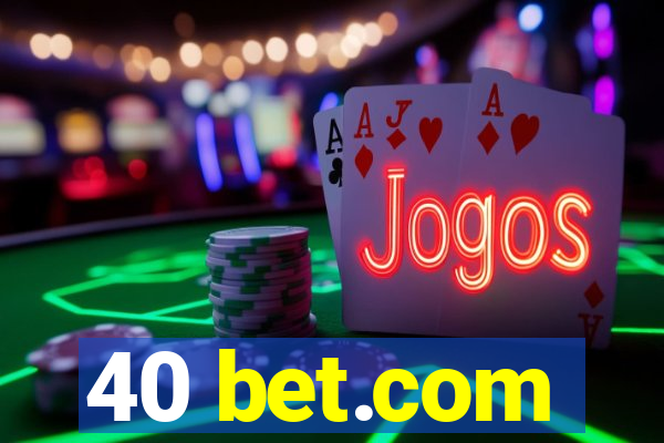 40 bet.com